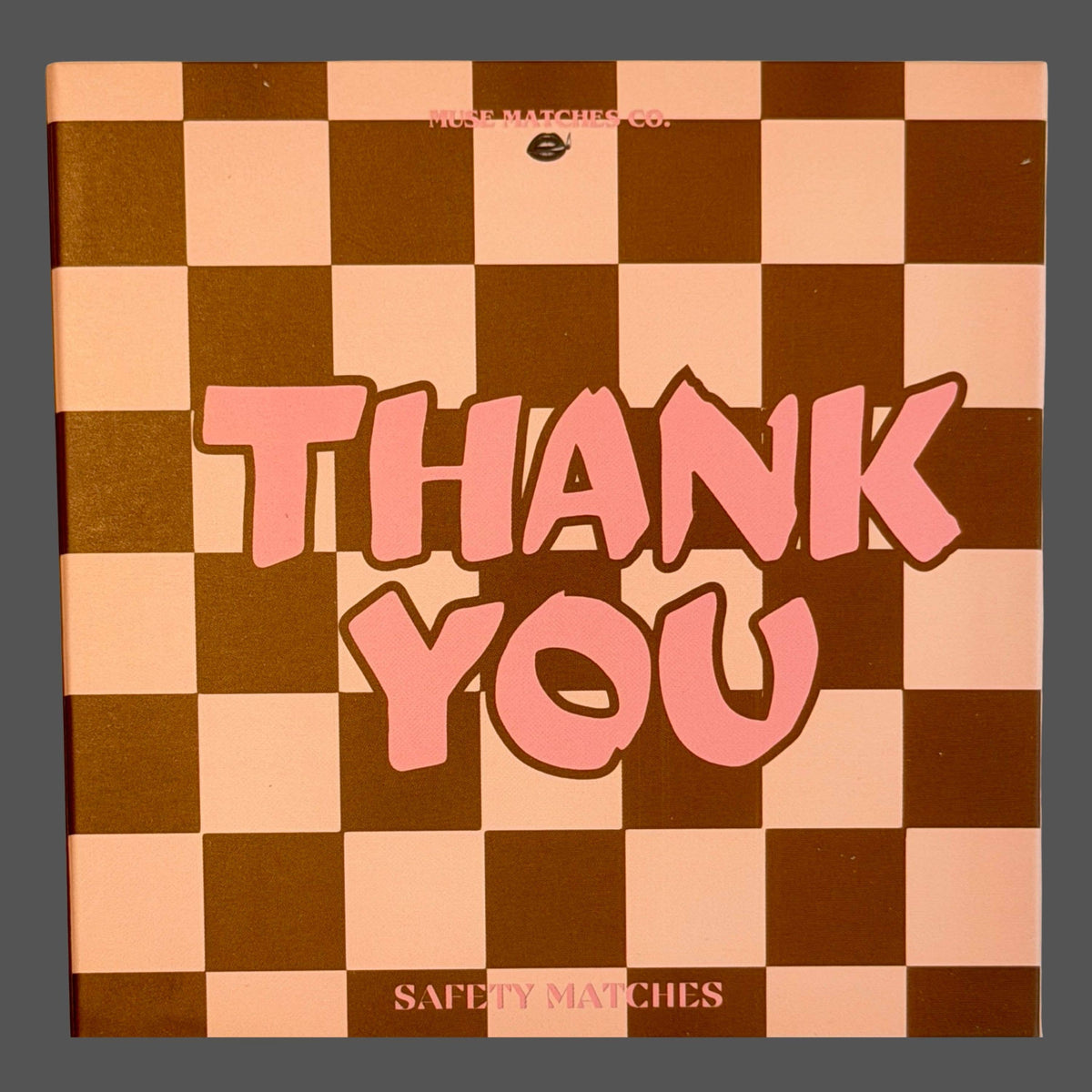 Thank You Matches / Matches